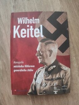 Wilhelm Keitel monografie náčelníka Hitlerova generálního...