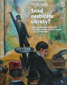 Marcela Rusinko: Snad nesbíráte obrazy?