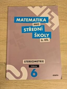 Matematika pro střední školy 6. díl - Stereometrie