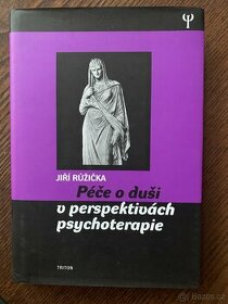 Jiří Růžička Péče o duši v perspektivách. Psychologie