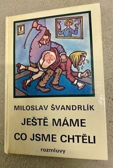 Miloslav Švandrlík - Ještě máme co jsme chtěli
