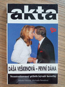 Pokorná M., Remešová M. - Akta Dáša Veškrnová - První dáma