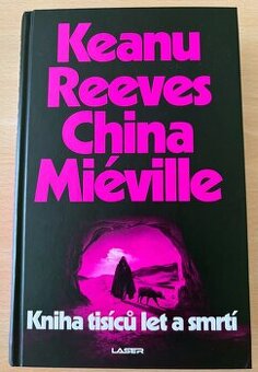 CHINA MIÉVILLE, KEANU REEVES - Kniha tisíců let a smrtí