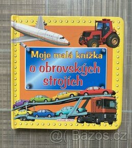 Moje malá knížka o obrovských strojích