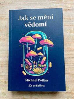 Jak se mění vědomí – Michael Pollan