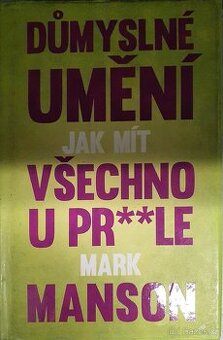 Mark Manson - Důmyslné umění jak mít....