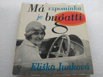 MÁ VZPOMÍNKA JE BUGATTI, ELIŠKA JUNKOVÁ, 1972