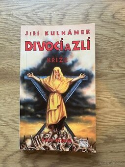 Divocí a zlí - Kříže (část čtvrtá) - Jiří Kulhánek