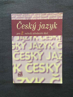 ČESKÝ JAZYK pro 2.ročník SŠ, ČÍTANKA pro 2.ročník SOŠ , SPN