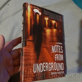 A novel notes from underground Roger Scruton