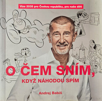 Andrej Babiš - O ČEM SNÍM, KDYŽ NÁHODOU SPÍM
