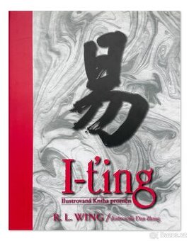 I-ťing ilustrovaná Kniha proměn | R.L. Wing, Dan Zhang