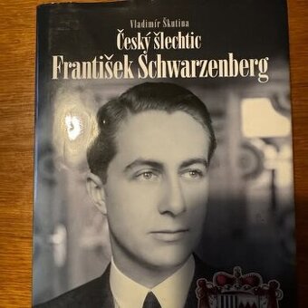 Český šlechtic František Schwarzenberg Vladimír Škutina
