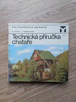 Otakar Seyček - Technická příručka pro chataře