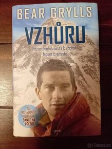 Bear Grylls - Vzhůru, Pozoruhodná cesta k vrcholu Mount Ever