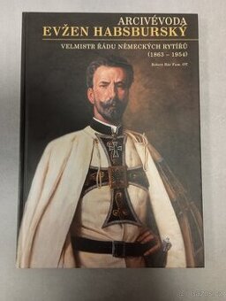 Vyprodaná kniha - Arcivévoda Evžen Habsburský (1863-1954)