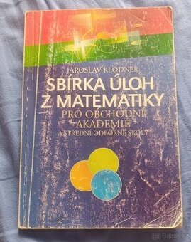 Sbírka úloh z matematiky pro obchodní akademie