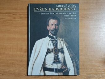 Arcivévoda Evžen Habsburský (1863-1954)