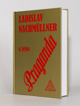 LADISLAV NACHMÜLLNER A JEHO PRAGANDA