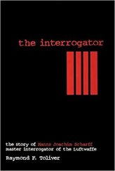 The interrogator: The story of Hanns Joachim Scharff