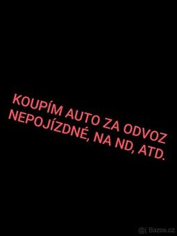 Auto za odvoz. Pojízdné, nepojízdné, vrak...