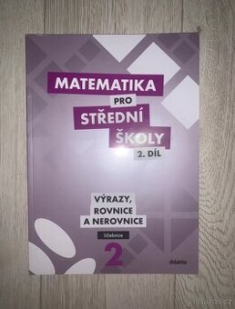 Matematika pro střední školy 2. díl - výrazy, rovn. a nerov.