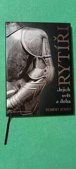 Rytíři – jejich svět a doba (velká kniha, historie)