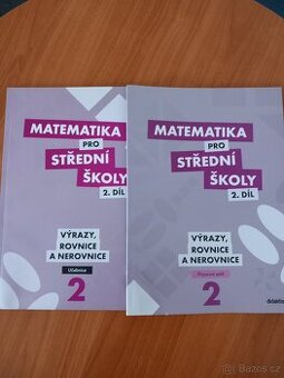 Matetatika pro SŠ, 2. díl VÝRAZY, ROVNICE A NEROVNICE