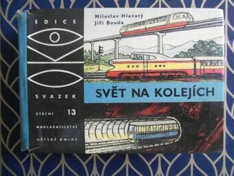 SVĚT NA KOLEJÍCH MILOSLAV HLAVATÝ- JIŘÍ BOUDA- SNDK-OKO- 1 V