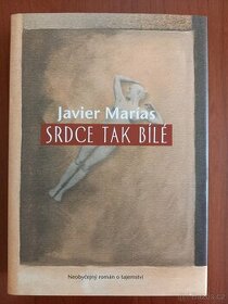 Javier Marías: Srdce tak bílé