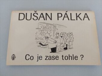 Dušan Pálka - Co je zase tohle? humor legrace vtipy - SLEVA