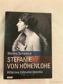 Stefanie von Hohenlohe: Hitlerova židovská špionka.