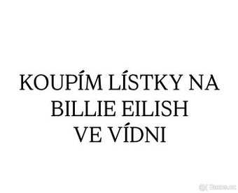 KOUPÍM 3 lístky na BILLIE EILISH