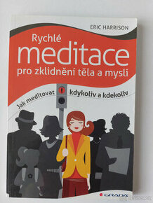 Rychlé meditace pro zklidnění těla a mysli - Eric Harrison