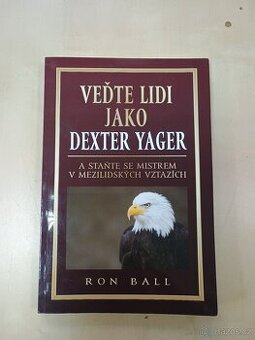 Veďte lidi jako Dexter Yager