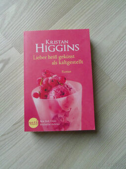 Kristan Higgins - Lieber heiß geküsst als kaltgestellt