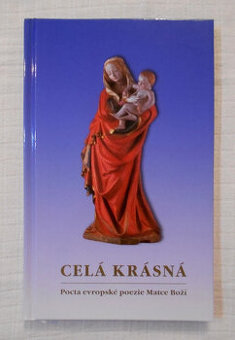 Celá krásná - Pocta evropské poezie Matce Boží - 2004