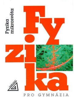 Fyzika pro gymnázia : fyzika mikrosvěta