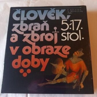 Člověk , zbraň a zbroj v obraze doby, 5. - 17. století
