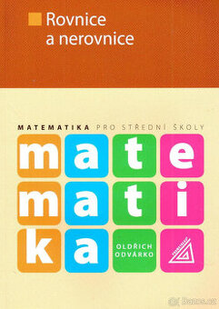 Matematika pro střední školy : rovnice a nerovnice, Odvárko
