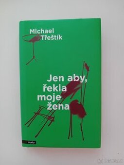 Jen aby, řekla moje žena - Michael Třeštík