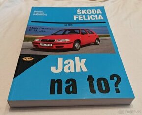 Škoda Felicia -- manuál - příručka na opravy a údržbu
