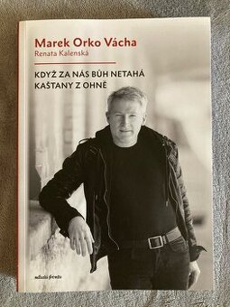Marek Orko Vácha - když za nás bůh netahá kaštany z ohně - 1