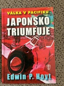 Japonsko triumfuje - válka v Pacifiku - Edwin Palmer Hoyt - 1