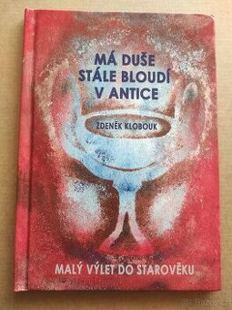 Kniha Má duše stále bloudí v antice - Zdeněk Klobouk