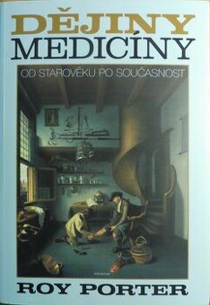 Roy Porter / Dějiny medicíny: Od starověku po současnost