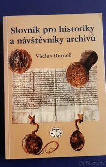 Václav Rameš- Slovník pro historiky a návštěvníky archivů,