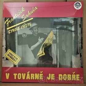 František Sahula, Synové Výčepu – V Továrně Je Dobře (LP)