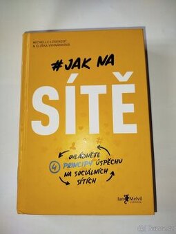 Jak na sítě- principy úspěchu na sociálních sítích