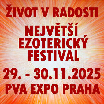 EZOTERICKÝ FESTIVAL - ŽIVOT V RADOSTI - Praha 2025